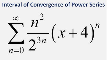 Interval of Convergence of Power Series: Sum n^2*(x + 4)^n/2^(3n) , n = 0 to infinity