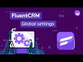Configuring FluentCRM Global Settings | Setting Up FluentCRM