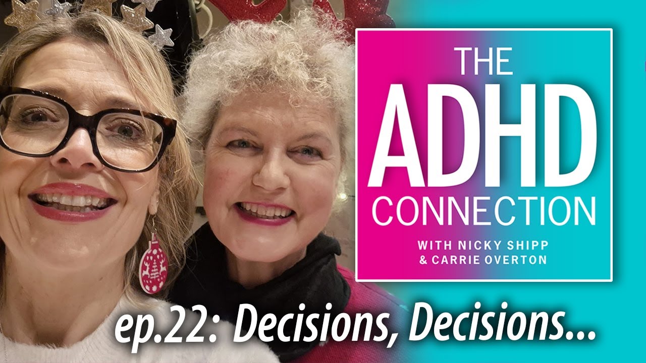 ADHD Connection ep22: Decisions, Decisions.......