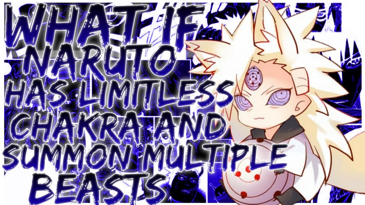 what if naruto has limitless chakra and summons multiple beasts
