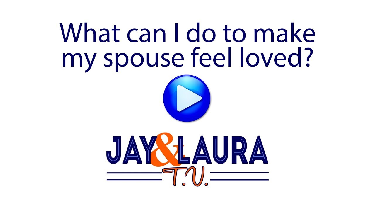 What can I do to make my spouse feel loved? What can I do to make my spouse feel loved?