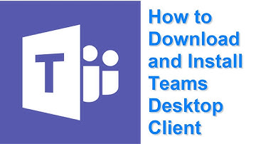 How to Download and Install Teams Desktop Client