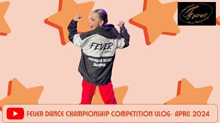 Fever Dance Championship Competition Vlog April 2024