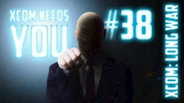XCOM Needs You #38 - XCOM Long War