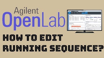 Agilent OpenLab CDS | How to edit a Running Sequence?