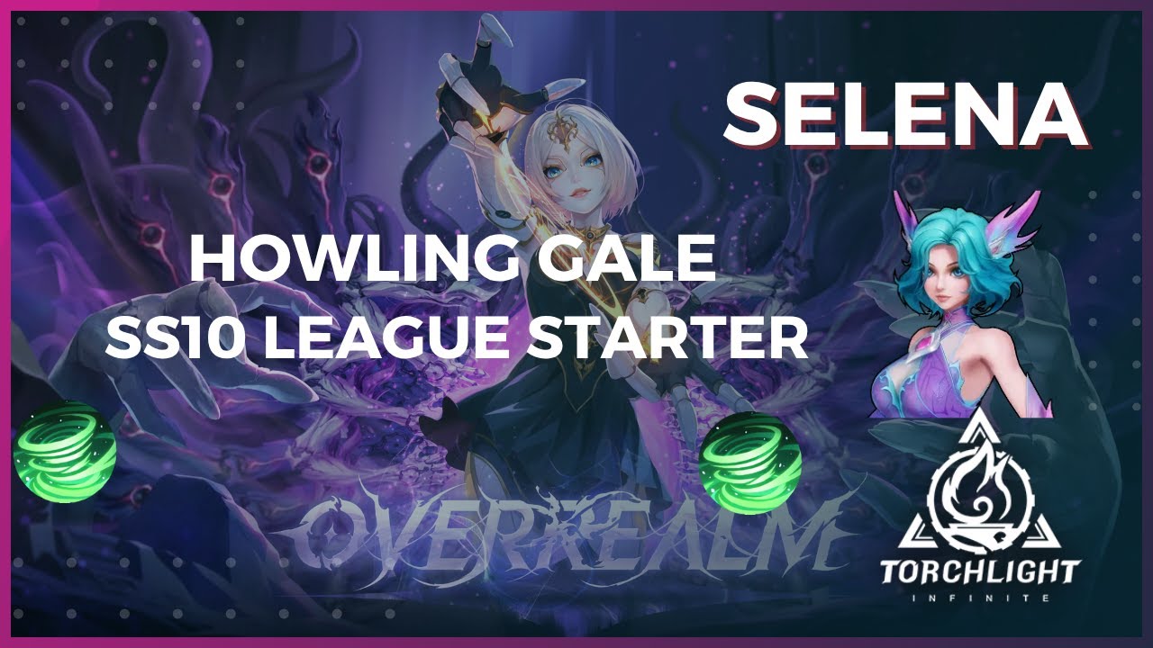 Torchlight Infinite Howling Gale SS10 Overrealm season League Starter Build