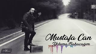 MUSTAFA CAN  -  YOLUMA BAKACAĞIM Resimi