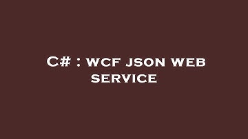 C# : wcf json web service