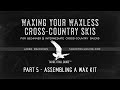 Waxing Your Waxless XC Skis (Part 5): Assemble a Wax Kit
