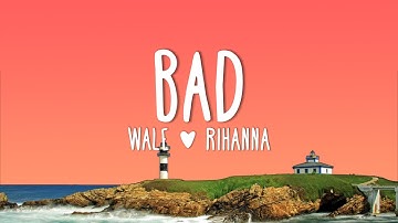 Wale ft. Rihanna - Bad (Remix) Lyrics