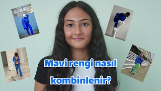 Mavi Rengi Nasıl Kombinlenir?