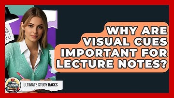 Why Are Visual Cues Important For Lecture Notes? - Ultimate Study Hacks