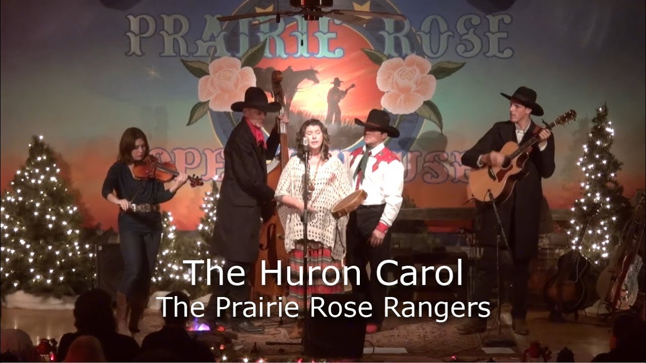 Huron Carol (Twas In the Moon of Wintertime) - Prairie Rose Rangers Huron Carol (Twas In the Moon of Wintertime) - Prairie Rose Rangers