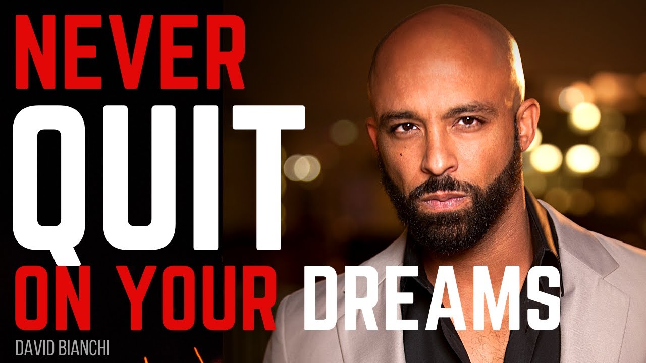 Never Quit Pursue Your Dreams | INSTANT Motivation!! | David Bianchi