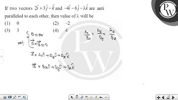 If two vectors \( 2 \hat{i}+3 \hat{j}-\hat{k} \) and \( -4 \hat{i}-6 \hat{j}-\lambda \hat{k} \) ....