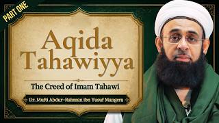 Aqida Tahawiyya (The Creed of Imam Tahawi) Part 1 | Dr. Mufti Abdur-Rahman ibn Yusuf Mangera