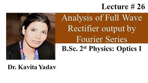 Analysis of Full Wave Rectifier Output by Fourier Series
