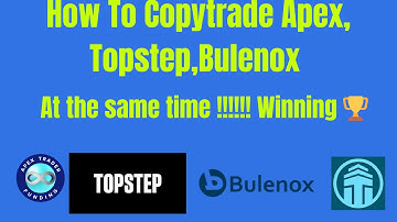 Copy trade TOPSTEP, APEX BULENOX   Prop firms all on one platform !!!