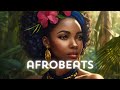 Afrobeat Mix 2024 - Afrobeats Chill Vibes