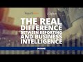 The Real Difference Between Reporting and Business Intelligence – ReportsNow Webinar