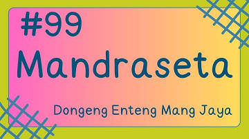 MANDRASETA, Bagian 99, Dongeng Enteng Mang Jaya, Carita Sunda @MangJayaOfficial