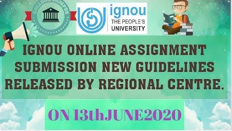 IGNOU ONLINE ASSIGNMENT SUBMISSION NEW GUIDELINES RELEASED BY REGIONAL CENTRE . SEE COMPLETE VIDEO.