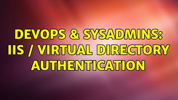 DevOps & SysAdmins: IIS / Virtual Directory authentication