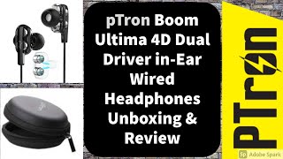 pTron Boom Ultima 4D Dual Driver in-Ear Headphones | Unboxing & Review  | Value for Money  #justj