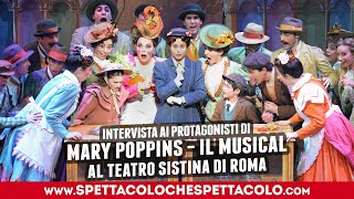 MARY POPPINS - IL MUSICAL a ROMA intervista ai protagonisti
