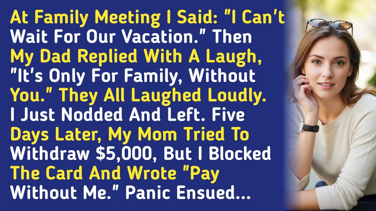 At Family Meeting I Said: “I Can't Wait For Our Vacation.” Then My Dad Replied With A Laugh,