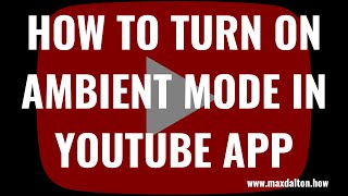 How to Turn On Ambient Mode in YouTube App