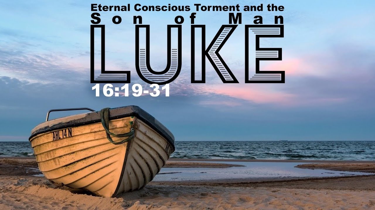 “Eternal Conscious Torment and the Son of Man” –  Luke 