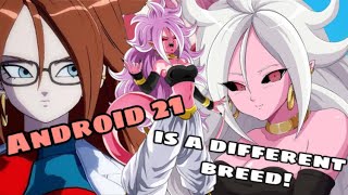 Android 21 Is A Different Breed.