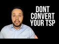 When Converting Your TSP to a Roth IRA Becomes a Costly Mistake!