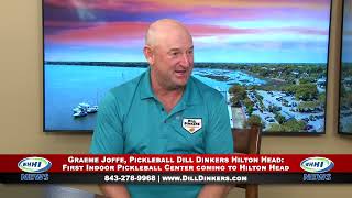 WHHI NEWS | Graeme Joffe: First Local Indoor Pickleball Center! | Dill Dinkers Hilton Head | WHHITV