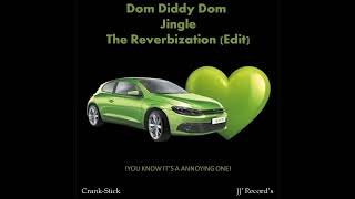 Dom Diddy Dom Jingle - The Reverbization Edit