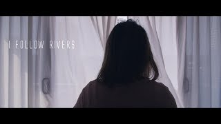 I Follow Rivers MV （BMPCC 4K）