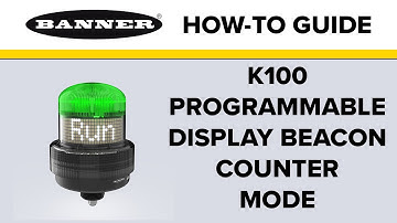 K100 Programmable Display Beacon How-To Program in Counter Mode