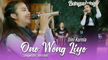Dini Kurnia - Ono Wong Liyo  [Official Live Music Video]