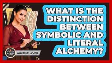 What Is The Distinction Between Symbolic And Literal Alchemy?