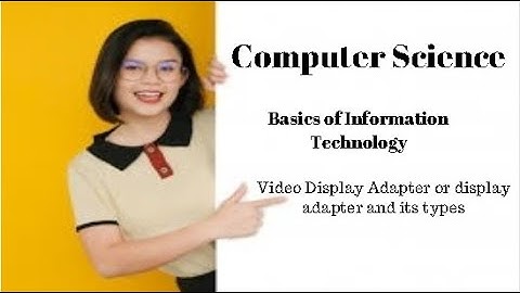1st year Computer Science Ch 1 (Video Display Adapter or display adapter and its types)