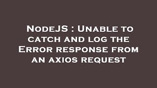 NodeJS : Unable to catch and log the Error response from an axios request Profile