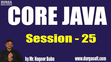 Core Java Online Training || Session - 25 || by Mr. Nagoor Babu On 17-07-2019 at 10AM