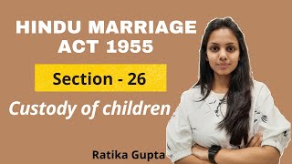 Section-26 Custody of children | Hindu Marriage Act 1955