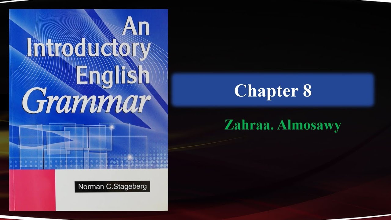 شرح فصل الثامن: جزء الرابع و الاخير من كتاب an introductory english grammar