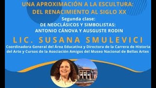 ESCULTURA: DE NEOCLÁSICOS Y SIMBOLISTAS: ANTONIO CÁNOVA Y AUGUSTE RODIN por SUSANA SMULEVICI AAMNBA