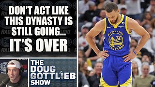 Doug Gottlieb - Don't Act Like the Warriors Dynasty is Still Going...IT'S OVER