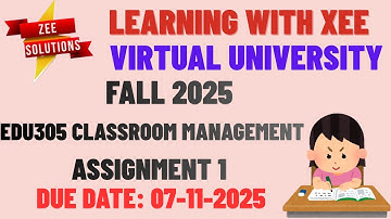 EDU305 Classroom Management Assignment 1 Fall 2025 Virtual University of Pakistan