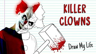 KILLER CLOWNS | Draw My Life