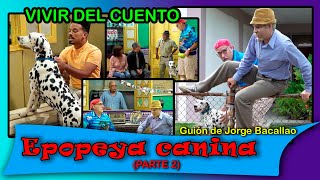 Vivir del Cuento “EPOPEYA CANINA 2DA PARTE Y FINAL” (Estreno 22 noviembre 2021) Pánfilo Humor cubano